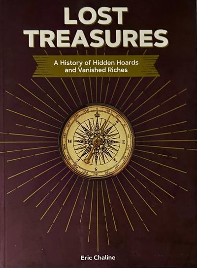 Lost Treasures: A History of Hidden Hoards and Vanishing Riches