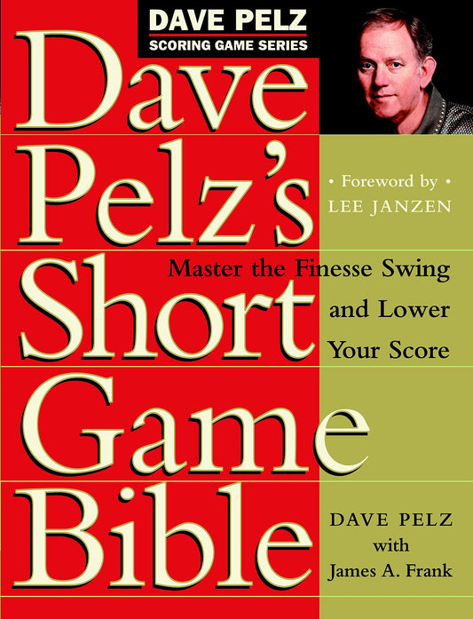 Dave Pelz’s Short Game Bible