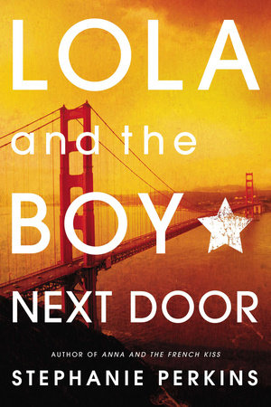 Lola and the Boy Next Door (Anna and the French Kiss, Bk 2)