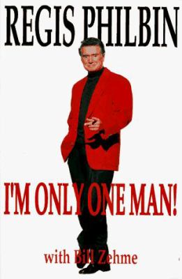 I'm only One Man!
