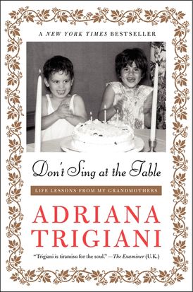 Don't Sing at the Table: Life Lessons From My Grandmothers